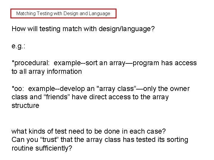 Matching Testing with Design and Language How will testing match with design/language? e. g.