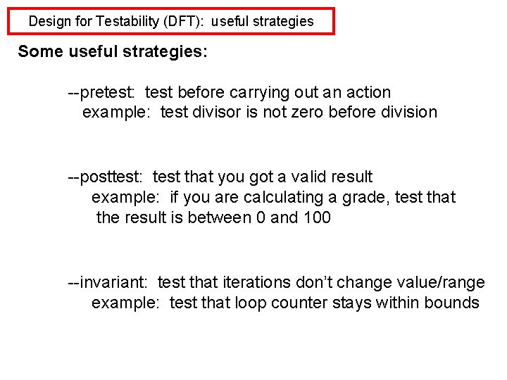 Design for Testability (DFT): useful strategies Some useful strategies: --pretest: test before carrying out