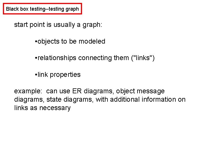 Black box testing--testing graph start point is usually a graph: • objects to be