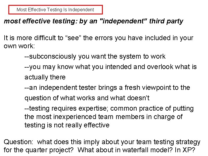 Most Effective Testing Is Independent most effective testing: by an "independent” third party It