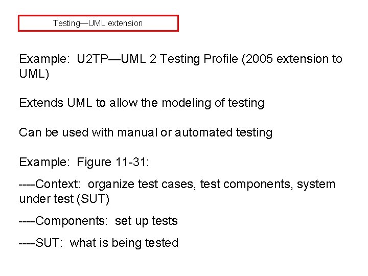 Testing—UML extension Example: U 2 TP—UML 2 Testing Profile (2005 extension to UML) Extends