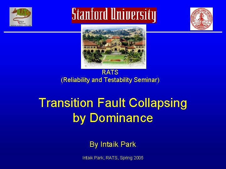 RATS (Reliability and Testability Seminar) Transition Fault Collapsing by Dominance By Intaik Park, RATS,