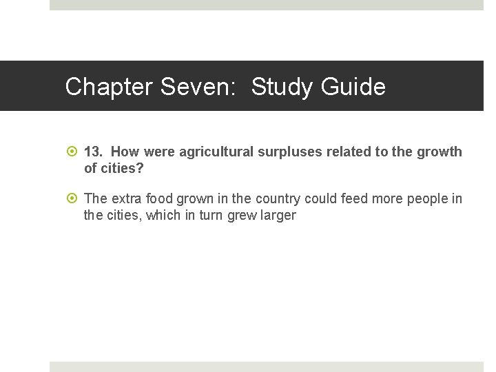 Chapter Seven: Study Guide 13. How were agricultural surpluses related to the growth of