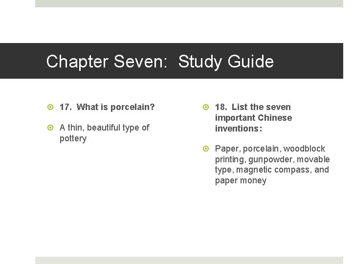 Chapter Seven: Study Guide 17. What is porcelain? A thin, beautiful type of pottery