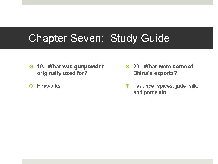 Chapter Seven: Study Guide 19. What was gunpowder originally used for? 20. What were