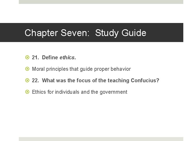 Chapter Seven: Study Guide 21. Define ethics. Moral principles that guide proper behavior 22.