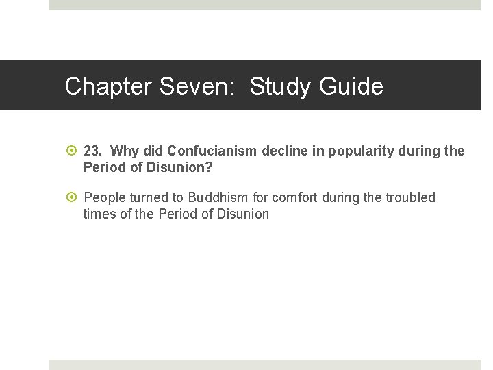 Chapter Seven: Study Guide 23. Why did Confucianism decline in popularity during the Period