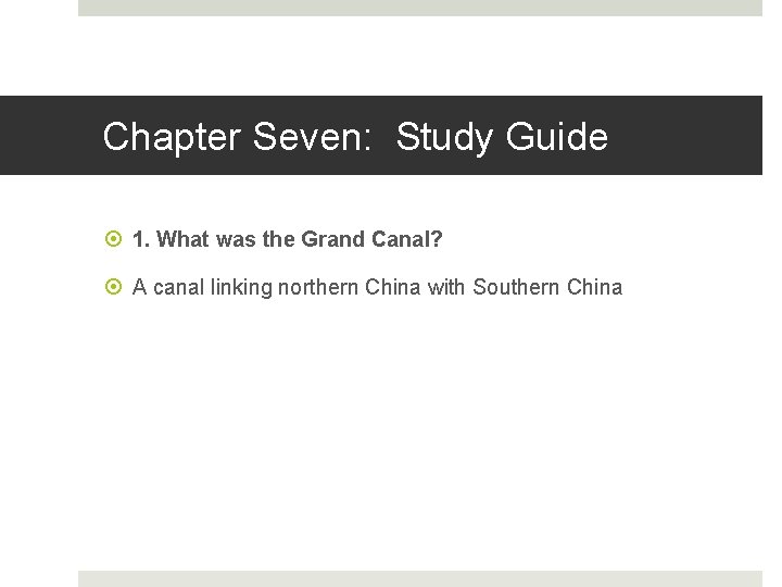 Chapter Seven: Study Guide 1. What was the Grand Canal? A canal linking northern