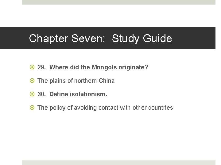 Chapter Seven: Study Guide 29. Where did the Mongols originate? The plains of northern