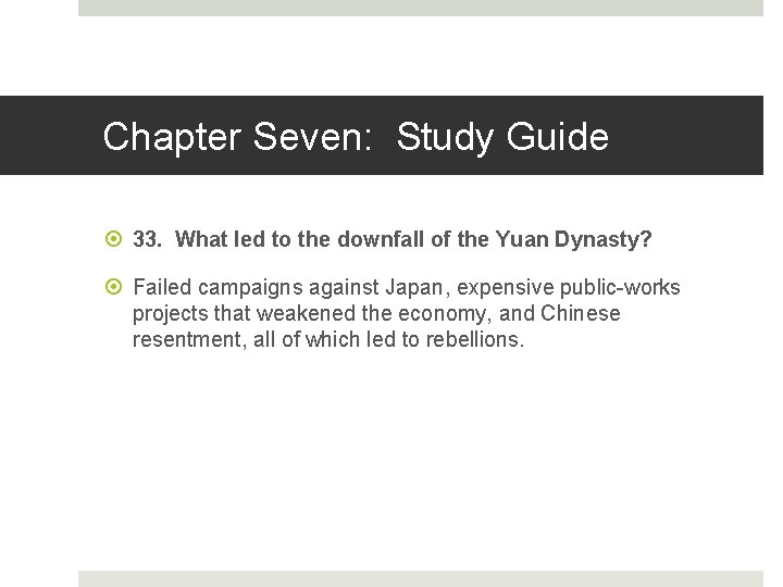 Chapter Seven: Study Guide 33. What led to the downfall of the Yuan Dynasty?