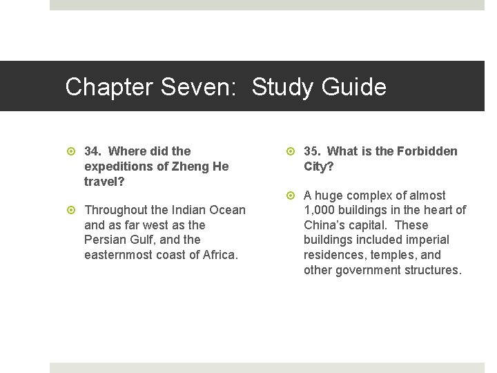 Chapter Seven: Study Guide 34. Where did the expeditions of Zheng He travel? Throughout