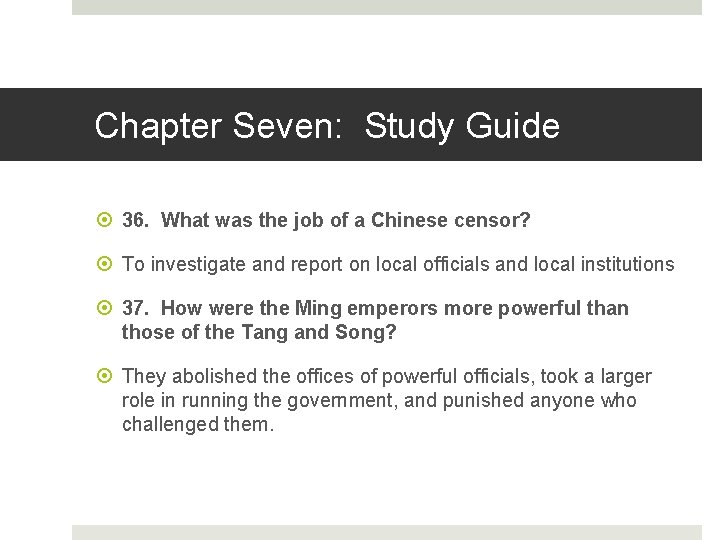 Chapter Seven: Study Guide 36. What was the job of a Chinese censor? To