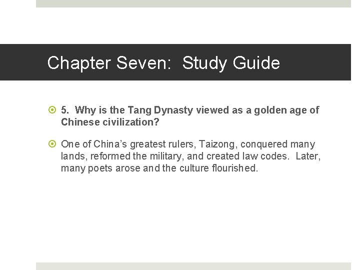 Chapter Seven: Study Guide 5. Why is the Tang Dynasty viewed as a golden