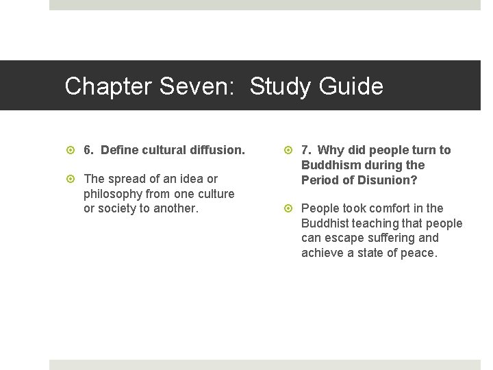 Chapter Seven: Study Guide 6. Define cultural diffusion. The spread of an idea or