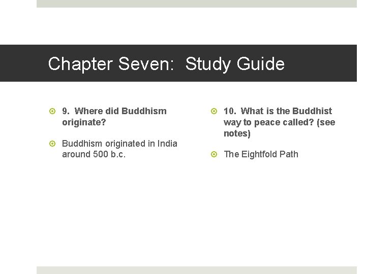 Chapter Seven: Study Guide 9. Where did Buddhism originate? Buddhism originated in India around