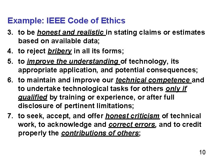 Example: IEEE Code of Ethics 3. to be honest and realistic in stating claims