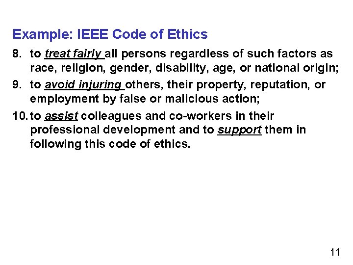 Example: IEEE Code of Ethics 8. to treat fairly all persons regardless of such