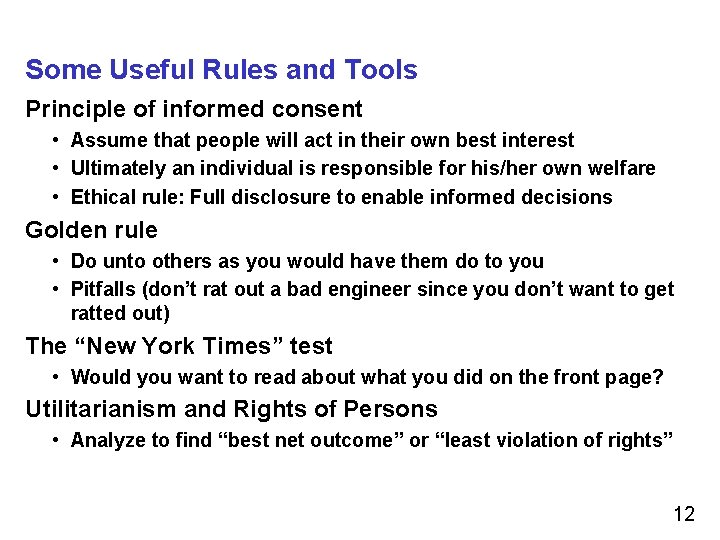 Some Useful Rules and Tools Principle of informed consent • Assume that people will