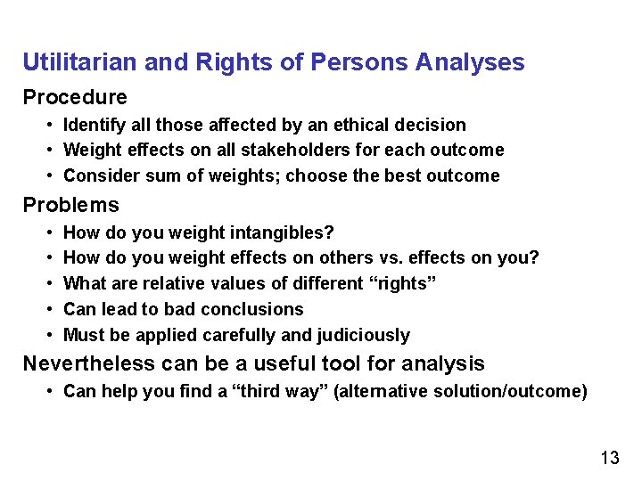 Utilitarian and Rights of Persons Analyses Procedure • Identify all those affected by an