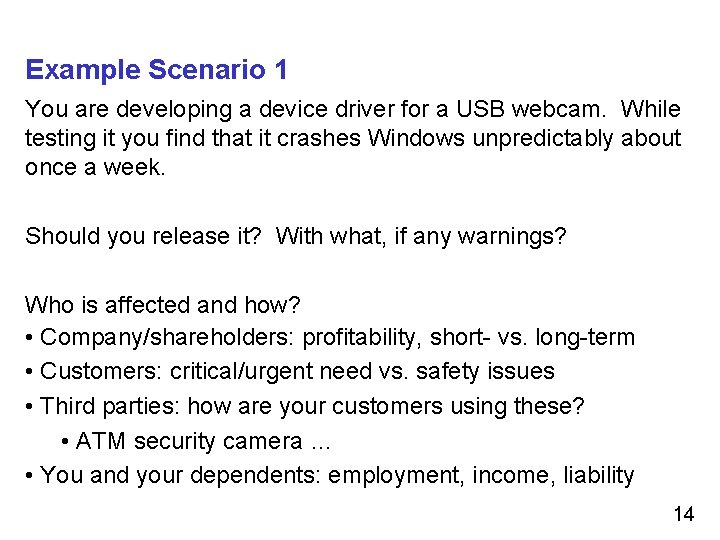 Example Scenario 1 You are developing a device driver for a USB webcam. While