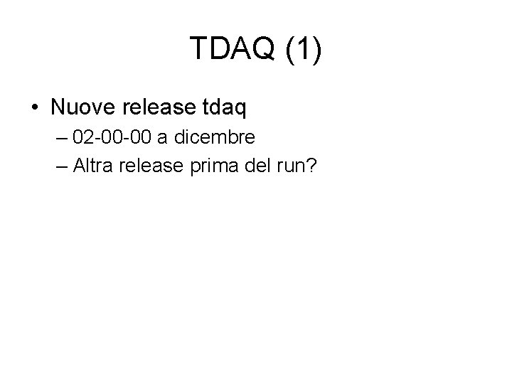 TDAQ (1) • Nuove release tdaq – 02 -00 -00 a dicembre – Altra