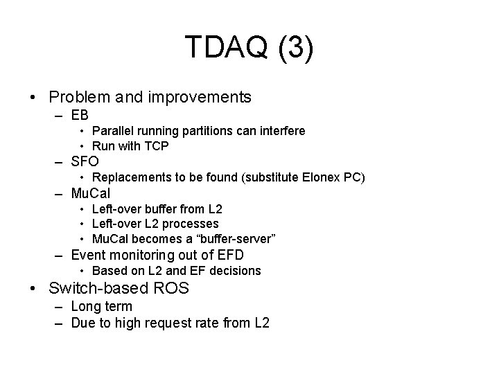 TDAQ (3) • Problem and improvements – EB • Parallel running partitions can interfere