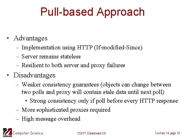 Pull-based Approach • Advantages – Implementation using HTTP (If-modified-Since) – Server remains stateless –