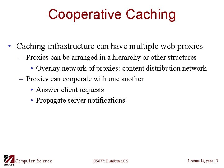 Cooperative Caching • Caching infrastructure can have multiple web proxies – Proxies can be