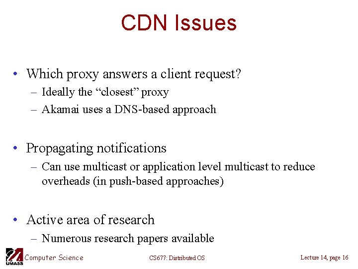 CDN Issues • Which proxy answers a client request? – Ideally the “closest” proxy