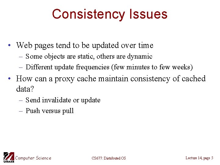 Consistency Issues • Web pages tend to be updated over time – Some objects