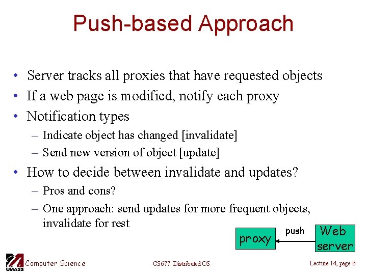 Push-based Approach • Server tracks all proxies that have requested objects • If a