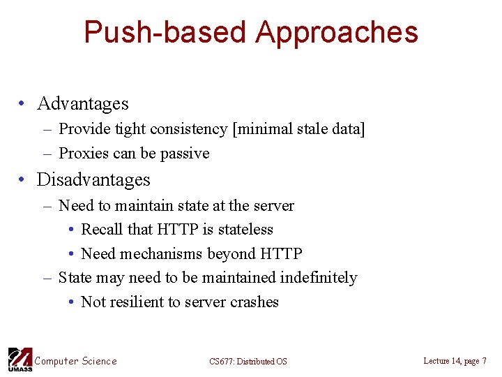 Push-based Approaches • Advantages – Provide tight consistency [minimal stale data] – Proxies can