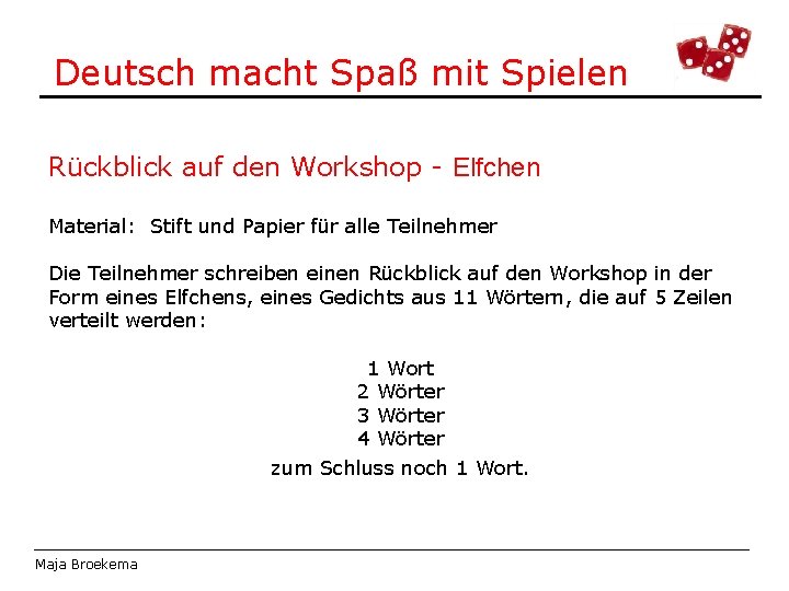 Deutsch macht Spaß mit Spielen Rückblick auf den Workshop - Elfchen Material: Stift und