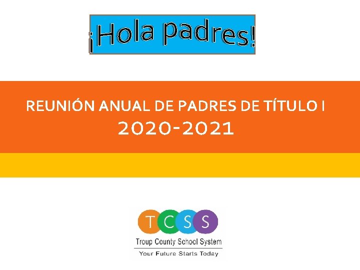 REUNIÓN ANUAL DE PADRES DE TÍTULO I 2020 -2021 (Add your school and the