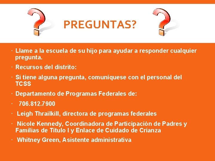 PREGUNTAS? Llame a la escuela de su hijo para ayudar a responder cualquier pregunta.