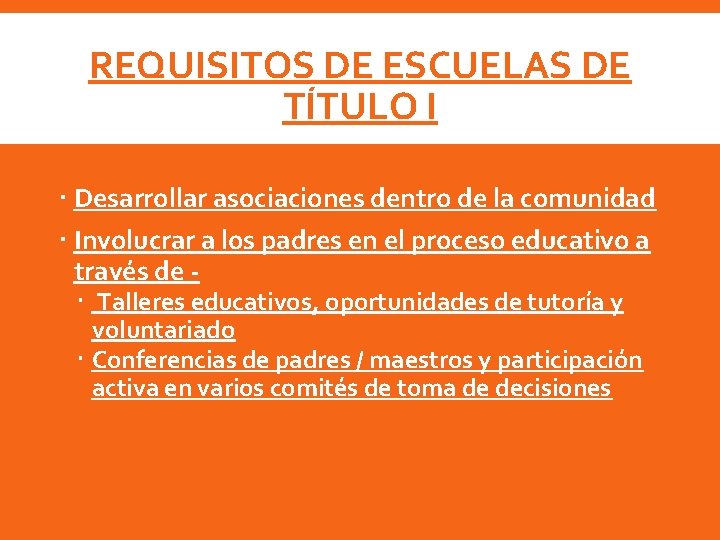 REQUISITOS DE ESCUELAS DE TÍTULO I Desarrollar asociaciones dentro de la comunidad Involucrar a