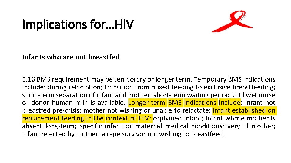 Implications for…HIV Infants who are not breastfed 5. 16 BMS requirement may be temporary