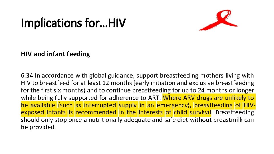 Implications for…HIV and infant feeding 6. 34 In accordance with global guidance, support breastfeeding