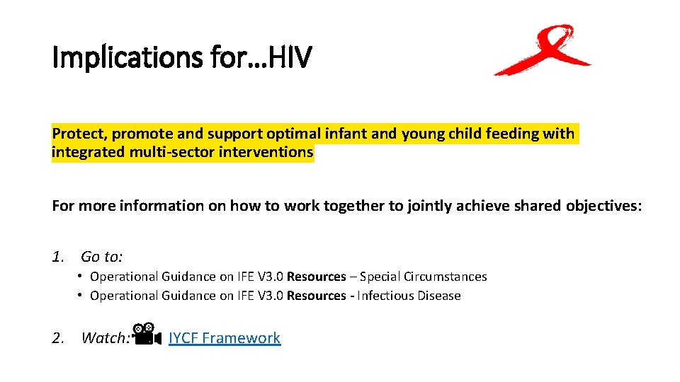 Implications for…HIV Protect, promote and support optimal infant and young child feeding with integrated