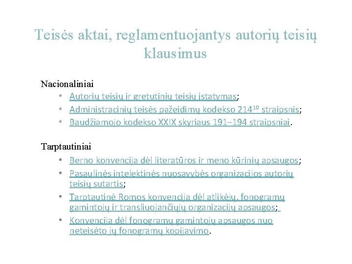 Teisės aktai, reglamentuojantys autorių teisių klausimus Nacionaliniai • Autorių teisių ir gretutinių teisių įstatymas;