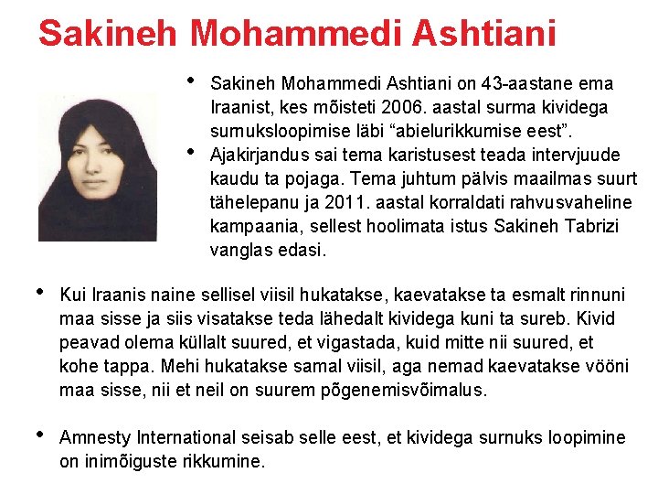Sakineh Mohammedi Ashtiani • • Sakineh Mohammedi Ashtiani on 43 -aastane ema Iraanist, kes