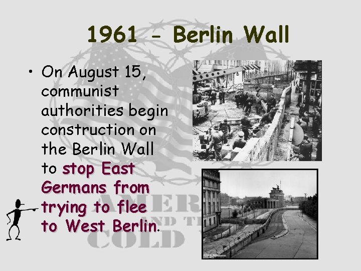 1961 - Berlin Wall • On August 15, communist authorities begin construction on the