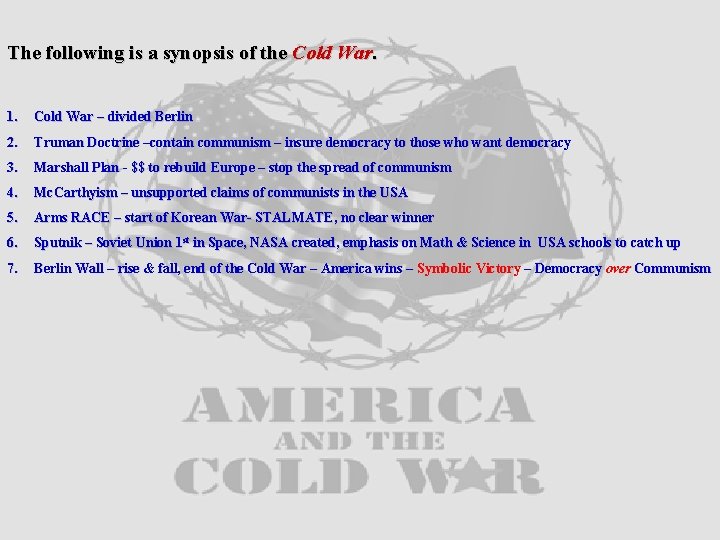 The following is a synopsis of the Cold War. 1. Cold War – divided