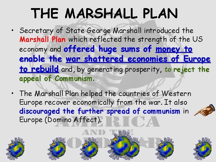 THE MARSHALL PLAN • Secretary of State George Marshall introduced the Marshall Plan which