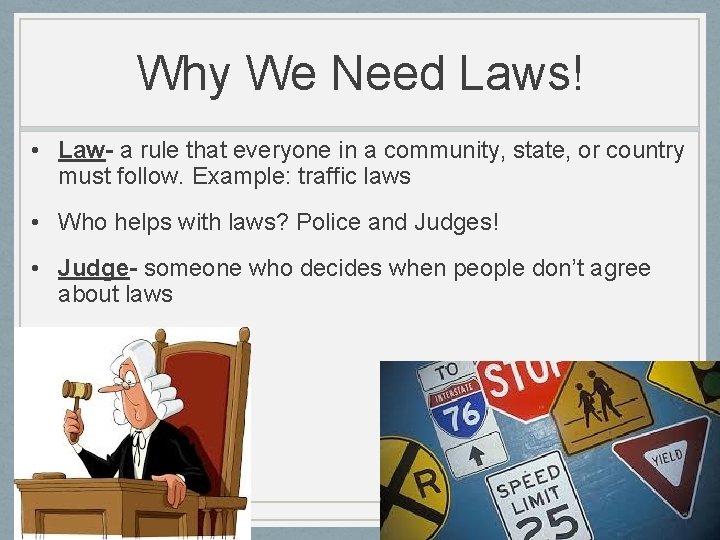 Why We Need Laws! • Law- a rule that everyone in a community, state,