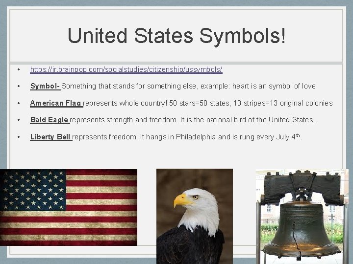 United States Symbols! • https: //jr. brainpop. com/socialstudies/citizenship/ussymbols/ • Symbol- Something that stands for