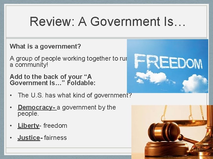 Review: A Government Is… What is a government? A group of people working together