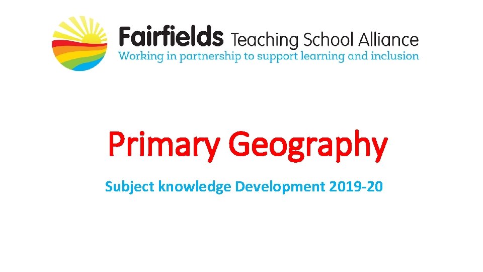 Primary Geography Subject knowledge Development 2019 -20 