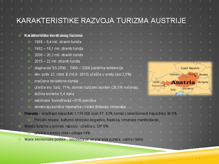 KARAKTERISTIKE RAZVOJA TURIZMA AUSTRIJE Karakteristike inostranog turizma 1965 – 6, 4 mil. stranih turista