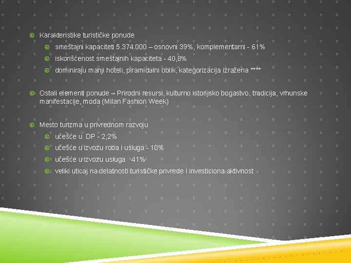  Karakteristike turističke ponude smeštajni kapaciteti 5. 374. 000 – osnovni 39%, komplementarni -